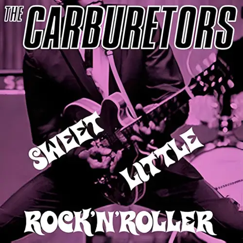 The Carburetors : Sweet Little Rock and Roller